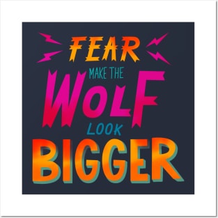 Fear make the wolf look bigger Posters and Art